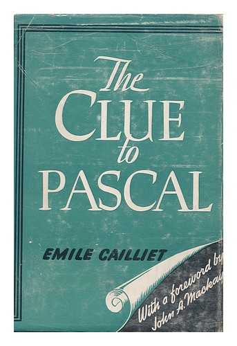 CAILLIET, EMILE, (1894-) - The clue to Pascal