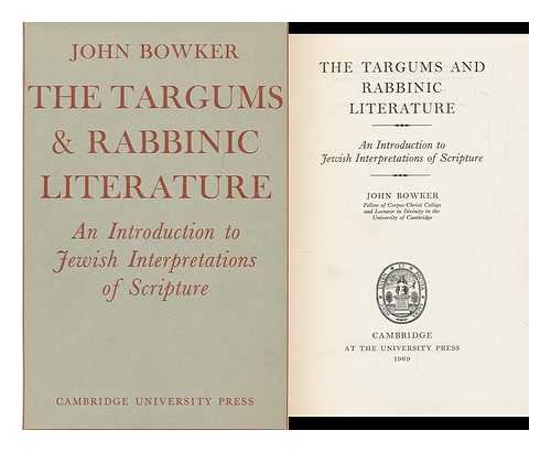 BOWKER, JOHN WESTERDALE - The Targums and Rabbinic literature : an introduction to Jewish interpretations of scripture