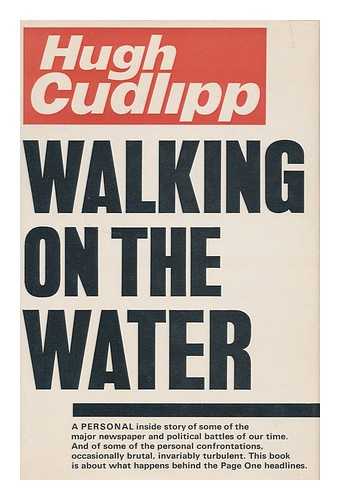 CUDLIPP, HUGH - Walking on the water / [by] Hugh Cudlipp