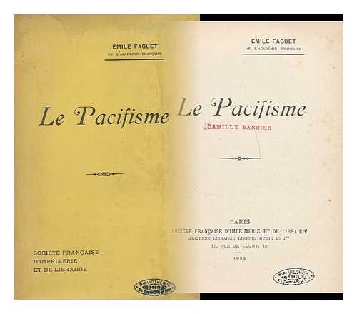 FAGUET, EMILE, (1847-1916) - Le pacifisme / Emile Faguet