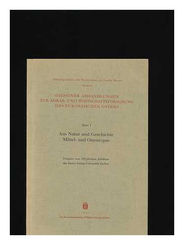INSITUT FUR AGRAR- UND WIRTSCHAFTSFORSCHUNG DER JUSTUS LIEBIG-UNIVERSITAT GIEBEN - Giessener Abhandlungen Zur Agrar - Und Wirtschaftsforschung Des Europaischen Ostens. Band 3. Aus Natur und Geschichte Mittel- und Osteuropas