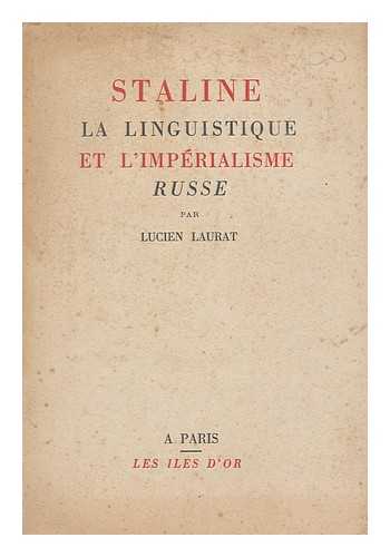 LAURAT, LUCIEN - Staline : la linguistique et l'imperialisme russe / Lucien Laurat
