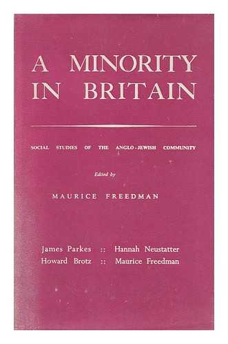 FREEDMAN, MAURICE (1920-1975) ED. PARKES, JAMES (1896-1981) - A minority in Britain : social studies of the Anglo-Jewish community