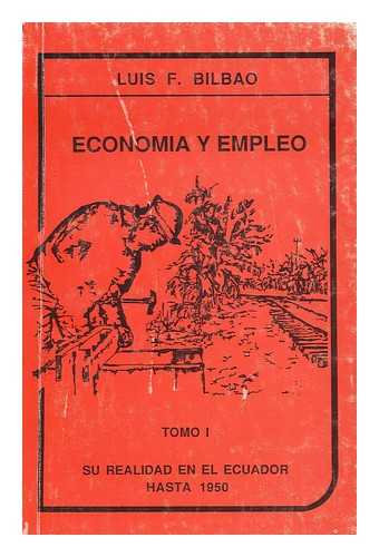 BILBAO, LUIS FERNANDO - Economia y empleo / Luis F. Bilbao