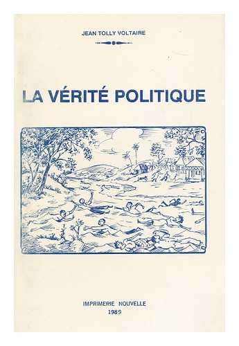 TOLLY VOLTAIRE, JEAN, (1965-) - La verite politique