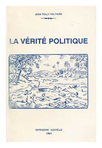 Tolly Voltaire, Jean, (1965-) - La verite politique