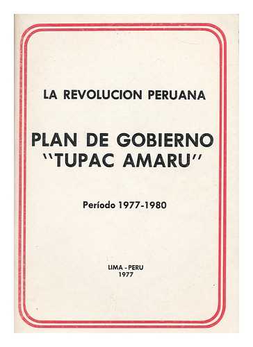 SISTEMA NACIONAL DE INFORMACION - La revolucion peruana : Plan de gobierno 'Tupac Amaru', periodo 1977-1980