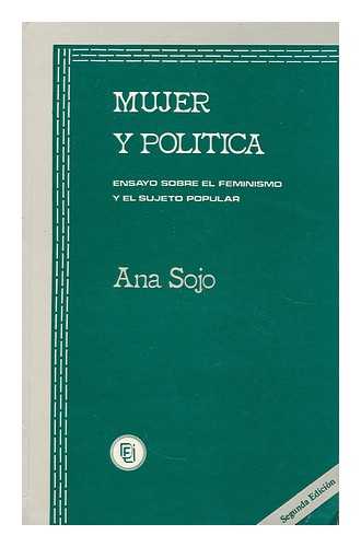 SOJO, ANA, (1954-) - Mujer y politica : ensayo sobre el feminismo y el sujeto popular / Ana Sojo