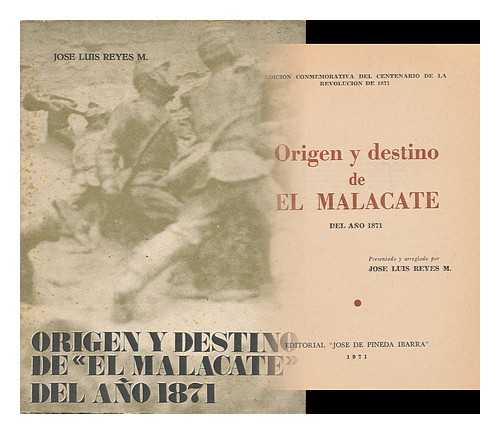 REYES MONROY, JOSE LUIS - Origen y destino de El Malacate del ano 1871 / Presentado y arreglado por Jose Luis Reyes M