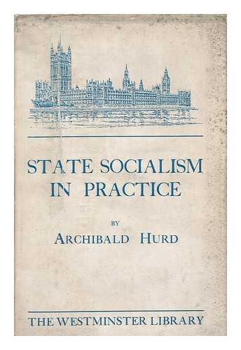 Hurd, Archibald, Sir, (b. 1869) - State socialism in practice