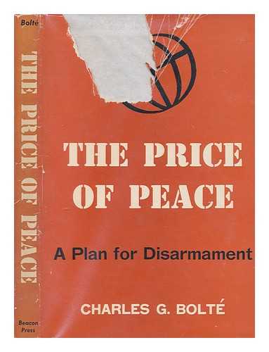 BOLTE, CHARLES GUY (1920-) - The price of peace : a plan for disarmament