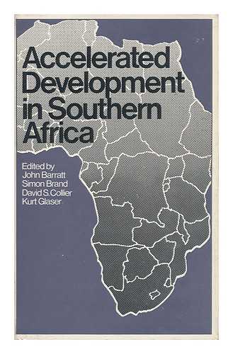 BARRATT, JOHN - Accelerated Development in Southern Africa / Edited by John Barratt Et Al...