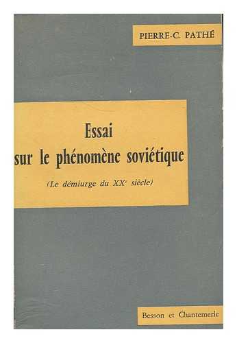 PATHE, PIERRE C - Essai sur le phenomene sovietique (le demiurge du XXe siecle)