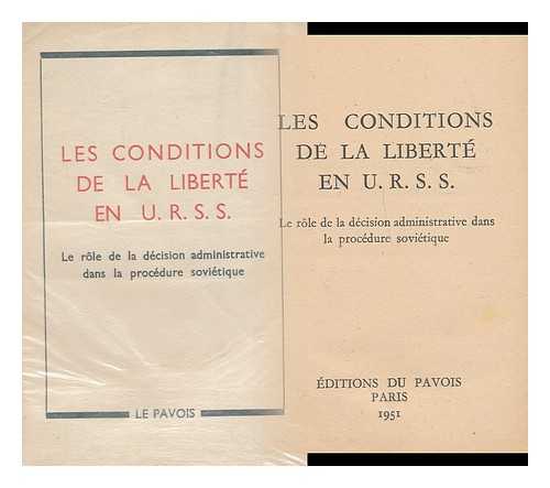 INTERNATIONAL COMMISSION AGAINST CONCENTRATION CAMP PRACTICES - Les Conditions de la liberte en U.R.S.S. Le role de la decision administrative dans la procedure sovietique