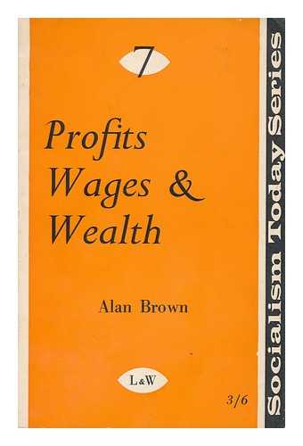 BROWN, ALAN DAVID (1930-) - Profits, wages and wealth