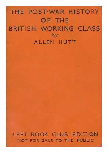 HUTT, ALLEN (1901-) - The post-war history of the British working class