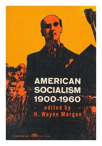 MORGAN, HOWARD WAYNE, ED. - American socialism, 1900-1960