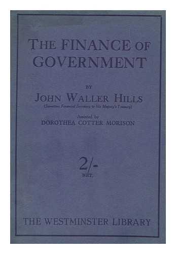 HILLS, JOHN WALLER (1867-1938). FELLOWES, EDWARD ABDY (1895-) - The finance of government