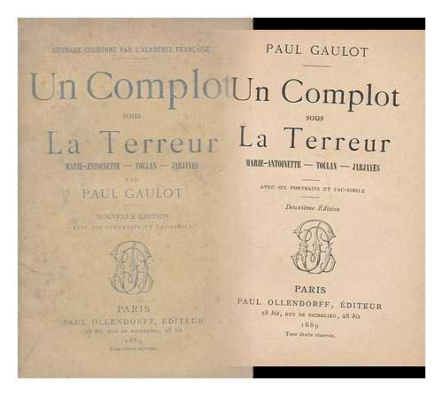 GAULOT, PAUL, (1852-1937) - Un complot sous la terreur : Marie-Antoinette, Toulan, Jarjayes