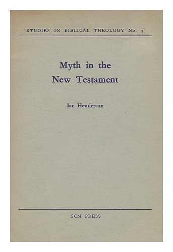 HENDERSON, IAN, (1910-1969) - Myth in the New Testament / Ian Henderson