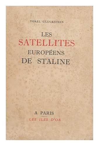 GLUCKSTEIN, YGAEL - Les Satellites Europeens De Staline. Traduit de l'anglais par le R. Jouan