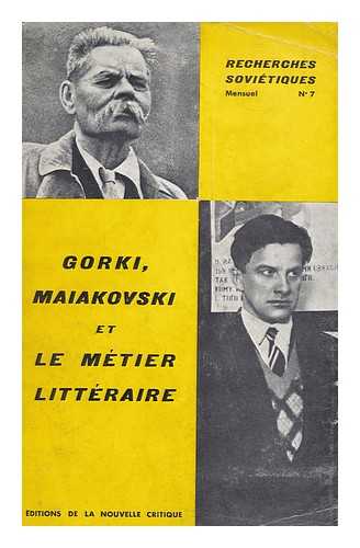 GORKI, MAXIME. VLADIMIROVIC MAAKOVSKIJ , VLADIMIR - Gorki, Maiakovski et le metier litteraire