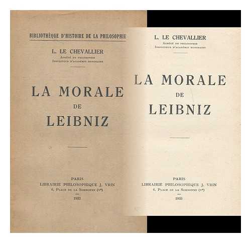 LE CHEVALLIER, L - La morale de Leibniz