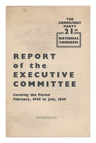 COMMUNIST PARTY OF GREAT BRITAIN. EXECUTIVE COMMITTEE - Report of the Executive Committee : covering the period February 1948 to July 1949