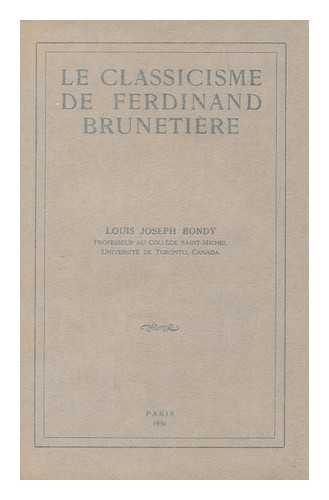 BONDY, LOUIS JOSEPH (1894-) - Le classicisme de Ferdinand Brunetiere