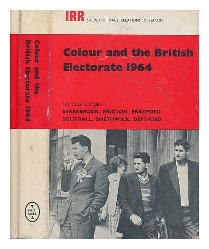 DEAKIN, NICHOLAS D. (1936-), ED. - Colour and the British Electorate, 1964 : six case studies / edited by Nicholas Deakin