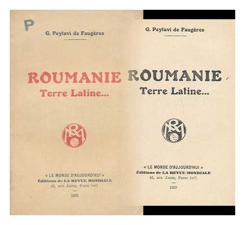 PEYTAVI DE FAUGERES, G. - Roumanie : terre latine ... / G. Peytavi de Faugeres