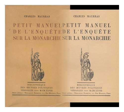 MAURRAS, CHARLES, (1868-1952) - Petit manuel de l'enquete sur la monarchie / Charles Maurras