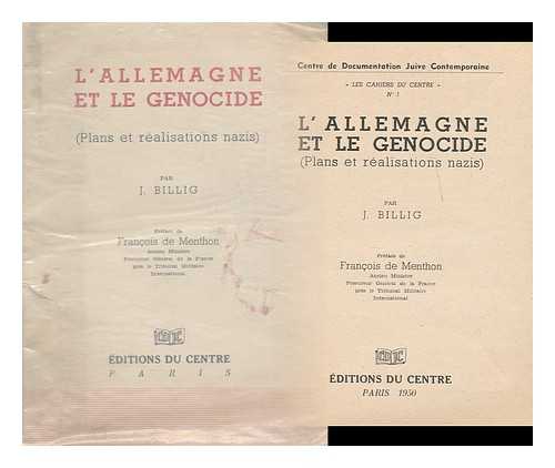 BILLIG, JOSEPH - L' Allemagne et le genocide : plans et realisations nazis / par J. Billig ; preface de Francois de Menthon