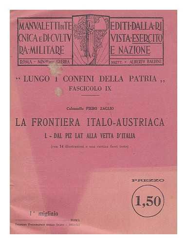 ZAGLIO, PIERO - La Frontiera Italo-Austriaca ; I, Dal Piz Lat Alla Vetta D'Italia (con 14 illustrazioni e una cartina fuori testo)