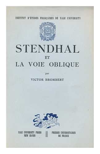 BROMBERT, VICTOR - Stendhal et la voie oblique : l'auteur devant son monde romanesque