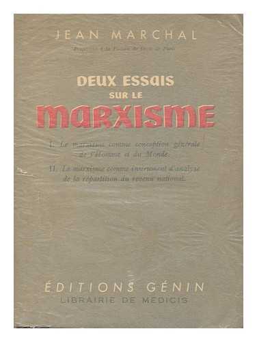 MARCHAL, JEAN - Deux Essais sur le Marxisme. I. Le marxisme comme conception generale de l'homme et du monde. II. Le marxisme comme instrument d'analyse de la repartition du revenu national