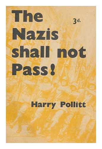 POLLITT, HARRY - The Nazis shall not pass!