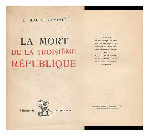 BEAU DE LOMENIE, EMMANUEL, (1896-1974) - La mort de la Troisieme Republique