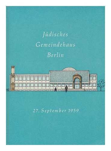 SELLENTHIN, HANS GERD - Judisches Gemeindehaus Berlin - Geschichte der Juden in Berlin und des Gebaudes Fasanenstrasse 79/80 : Festschrift anlasslich der Enweihung des Judischen Gemeindehauses herausgegeben vom Vorstand der Judischen Gemeinde zu Berlin / von H. G. Sellenthin