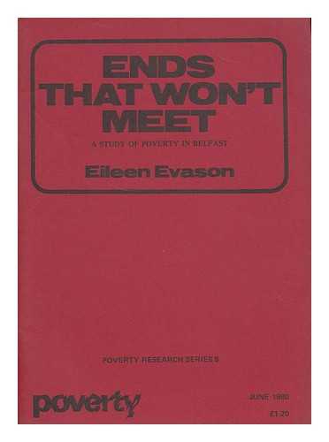 EVASON, EILEEN - Ends that won't meet : a study of poverty in Belfast