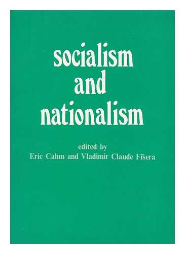 CAHM, ERIC. FISERA, VLADIMIR CLAUDE - Socialism and nationalism : in contemporary Europe (1848-1945) / edited by Eric Cahm and Vladimir Claude Fisera. Vol.3