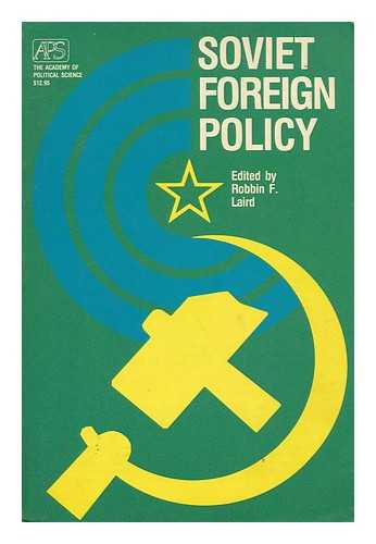 LAIRD, ROBBIN FREDERICK, (1946-) - Soviet foreign policy / edited by Robbin F. Laird