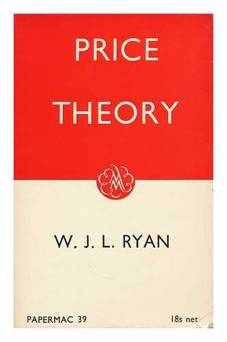 RYAN, WILLIAM JAMES LOUDEN - Price theory / [by] W. J. L. Ryan