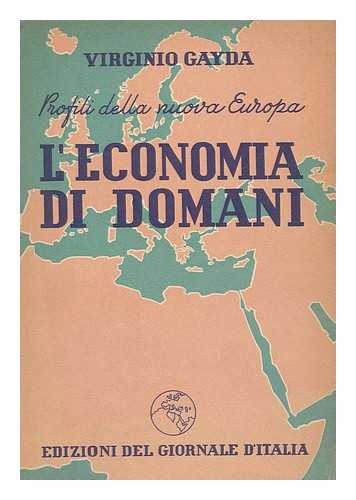 GAYDA, VIRGINIO, (1885-) - Profili della nuova Europa. L'economia di domani