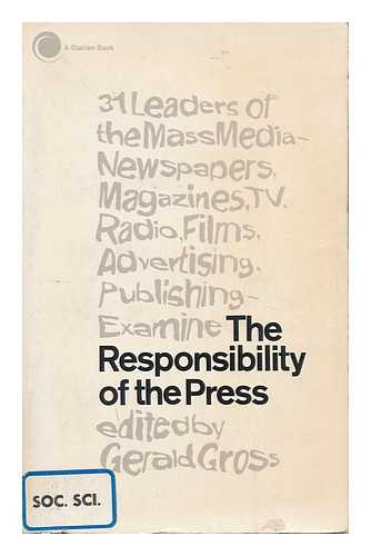 GROSS, GERALD, (ED.) - The responsibility of the press