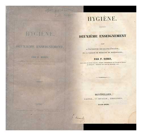 RIBES, FRANCOIS - Hygiene: Deuxieme Enseignement fair a l'ouverture des lecons d'hygiene, de la faculte de medecine de montpellier