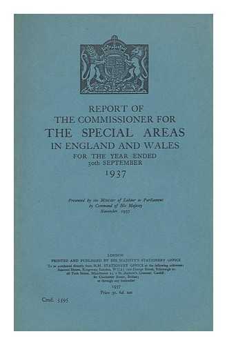 GILLETT, GEORGE M. (COMMISSIONER FOR THE SPECIAL AREAS IN ENGLAND AND WALES) - Report of the commissioner for the special areas in England and Wales for the year ended 30th September, 1937...