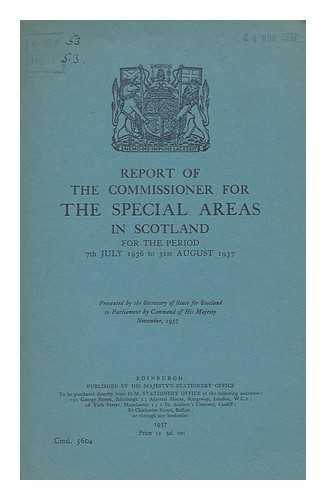 COMMISSIONER FOR THE SPECIAL AREAS IN SCOTLAND - Report of the Commissioner for the Special Areas in Scotland for the period 7th July, 1936 to 31st August, 1937