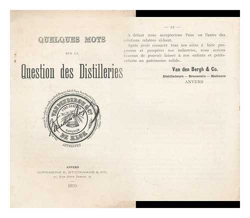 VAN DEN BERGH & CO., DISTILLATEURS - BRASSEURS - MALTEURS - Quelques Mots sur la Question des Distilleries