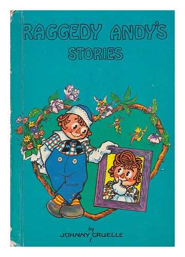 GRUELLE, JOHNNY (1880-1938) - Raggedy Andy Stories : introducing the Little Rag Brother of Raggedy Ann